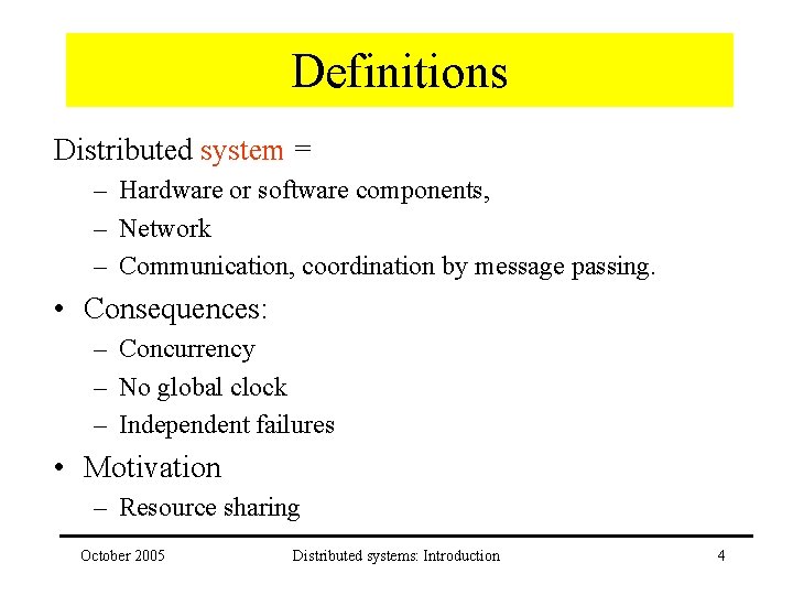 Definitions Distributed system = – Hardware or software components, – Network – Communication, coordination