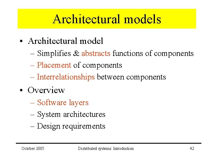 Architectural models • Architectural model – Simplifies & abstracts functions of components – Placement