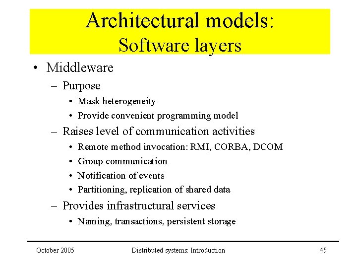 Architectural models: Software layers • Middleware – Purpose • Mask heterogeneity • Provide convenient