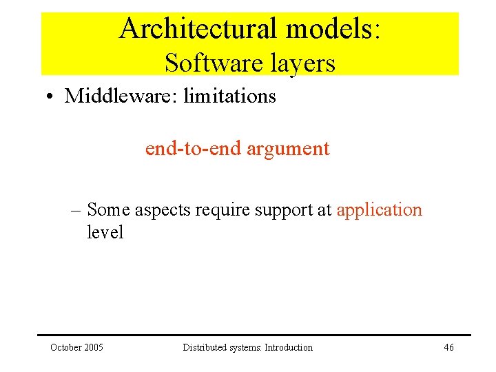 Architectural models: Software layers • Middleware: limitations end-to-end argument – Some aspects require support