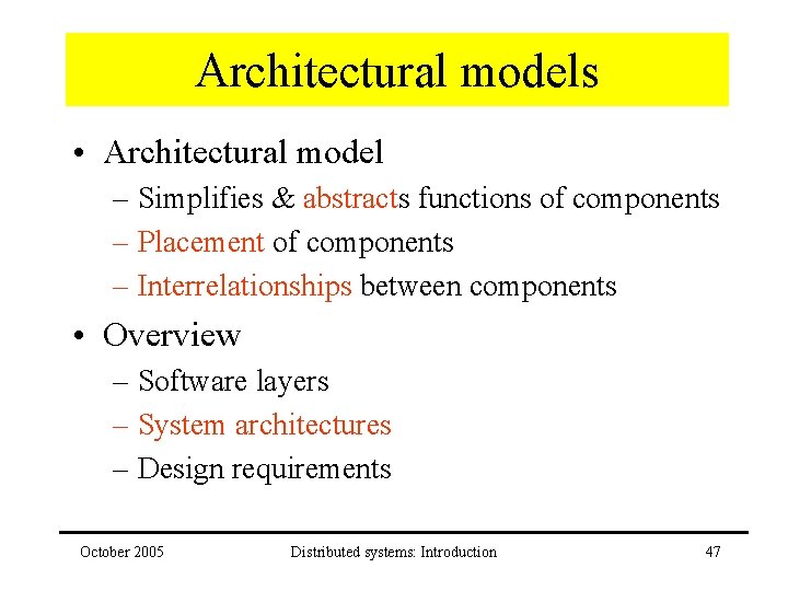 Architectural models • Architectural model – Simplifies & abstracts functions of components – Placement