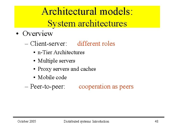 Architectural models: System architectures • Overview – Client-server: • • n-Tier Architectures Multiple servers