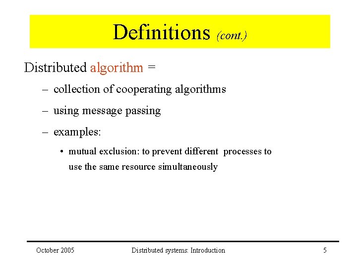 Definitions (cont. ) Distributed algorithm = – collection of cooperating algorithms – using message