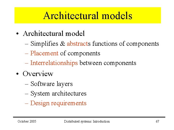 Architectural models • Architectural model – Simplifies & abstracts functions of components – Placement