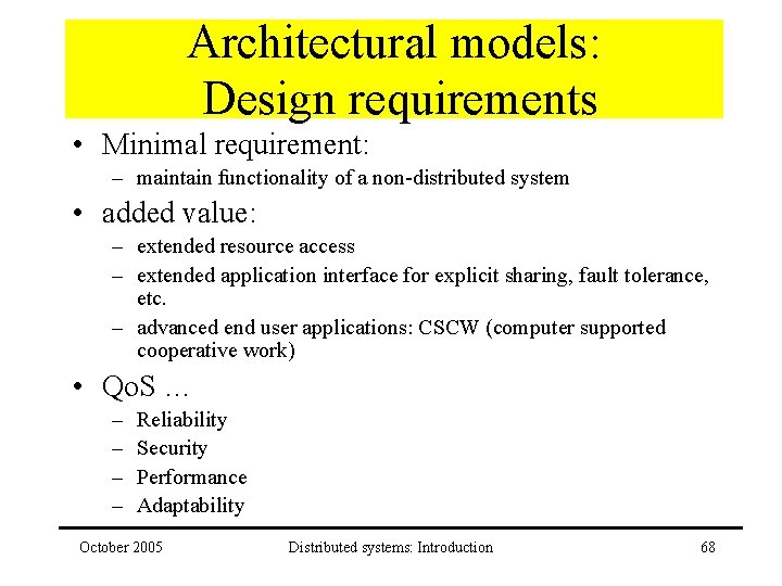 Architectural models: Design requirements • Minimal requirement: – maintain functionality of a non-distributed system
