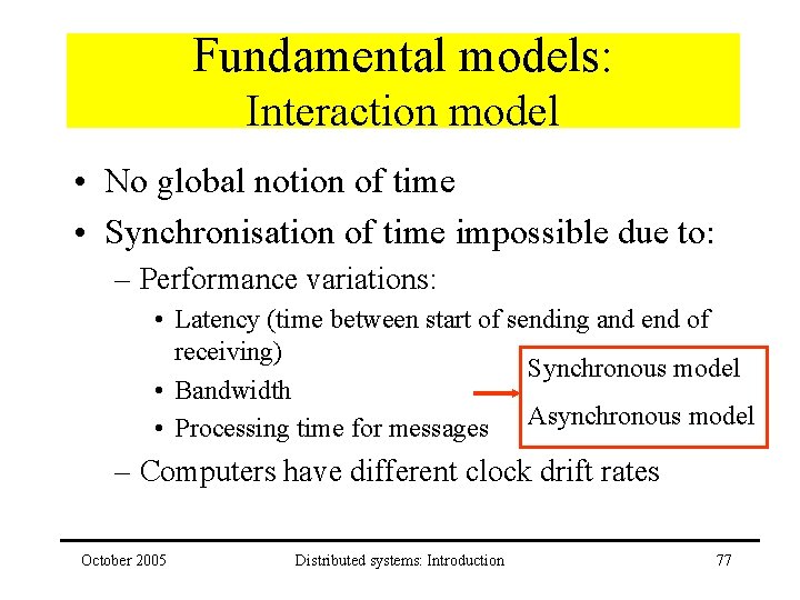 Fundamental models: Interaction model • No global notion of time • Synchronisation of time