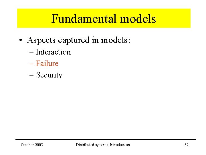 Fundamental models • Aspects captured in models: – Interaction – Failure – Security October
