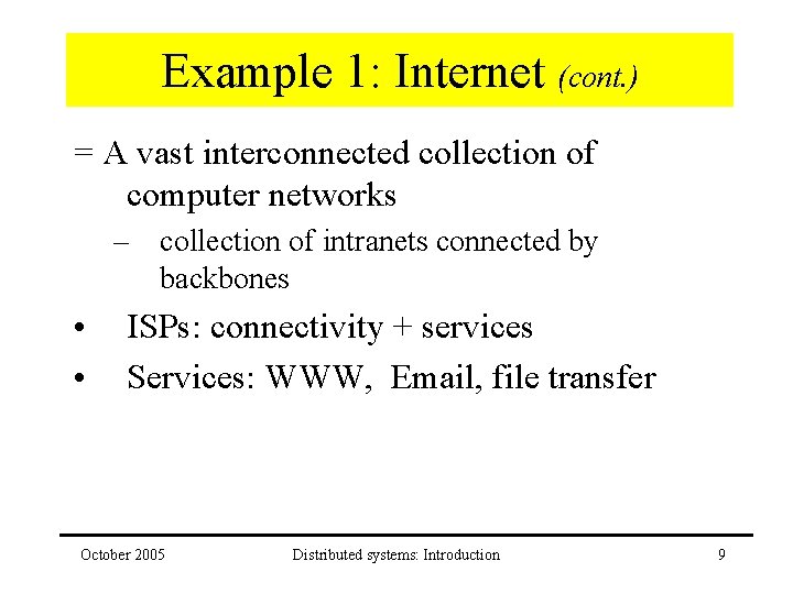 Example 1: Internet (cont. ) = A vast interconnected collection of computer networks –