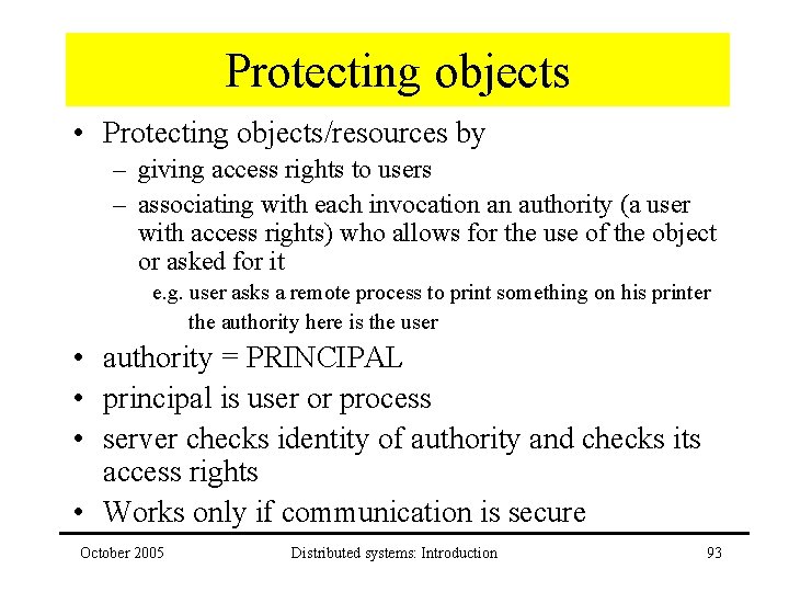 Protecting objects • Protecting objects/resources by – giving access rights to users – associating