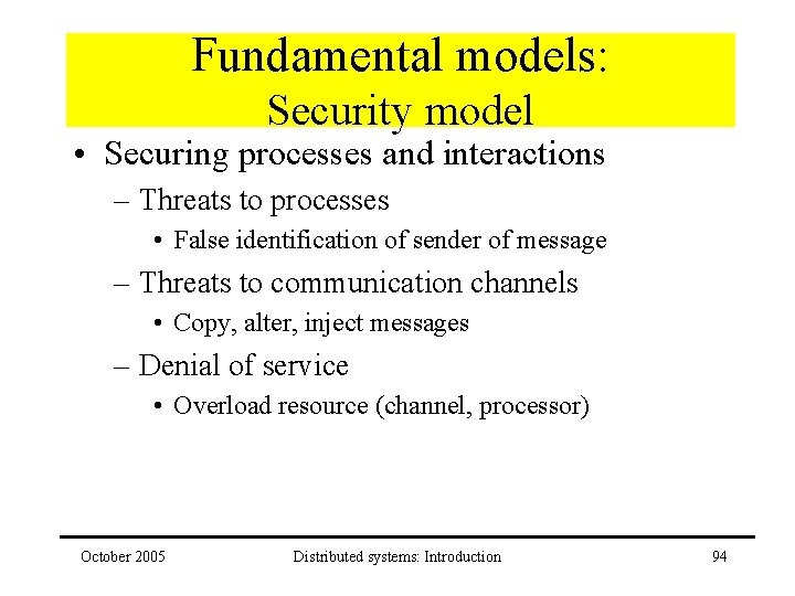 Fundamental models: Security model • Securing processes and interactions – Threats to processes •