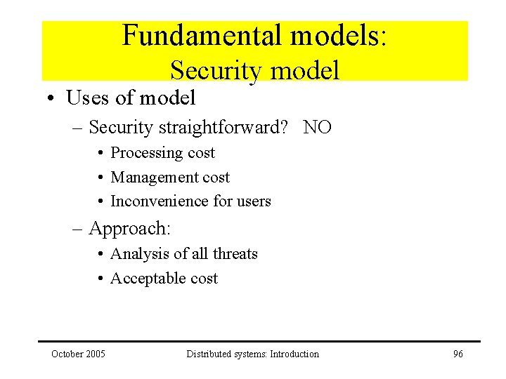 Fundamental models: Security model • Uses of model – Security straightforward? NO • Processing