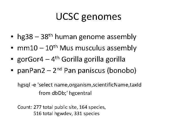 UCSC genomes • • hg 38 – 38 th human genome assembly mm 10