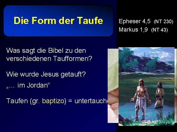 Die Form der Taufe Was sagt die Bibel zu den verschiedenen Taufformen? Wie wurde