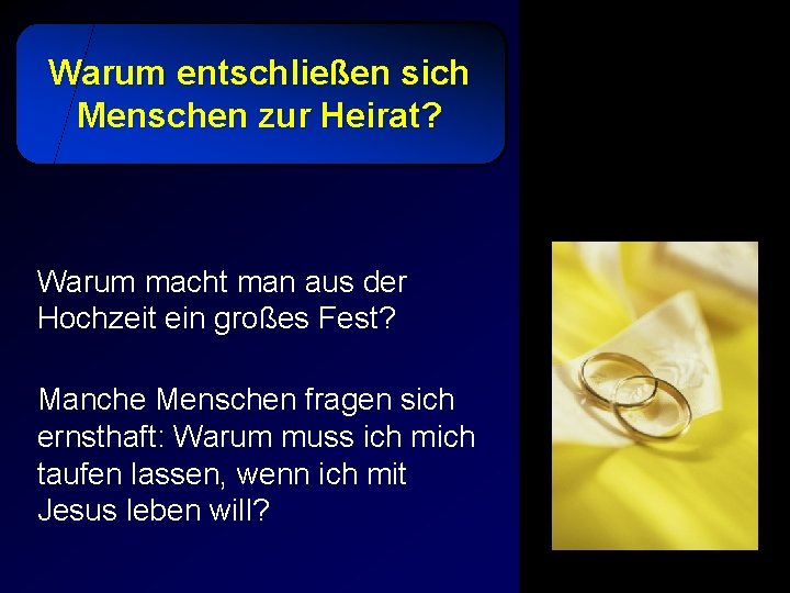 Warum entschließen sich Menschen zur Heirat? Warum macht man aus der Hochzeit ein großes