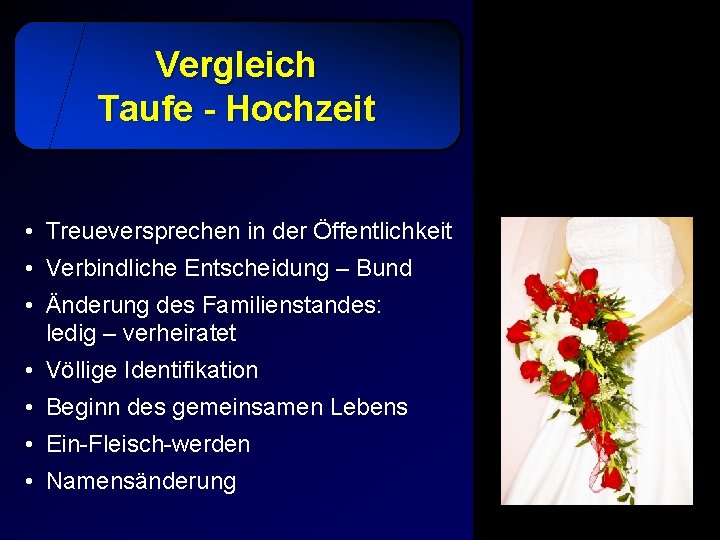 Vergleich Taufe - Hochzeit • Treueversprechen in der Öffentlichkeit • Verbindliche Entscheidung – Bund