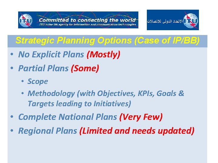 Strategic Planning Options (Case of IP/BB) • No Explicit Plans (Mostly) • Partial Plans