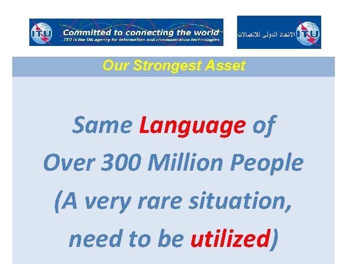 Our Strongest Asset Same Language of Over 300 Million People (A very rare situation,