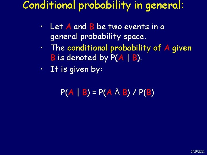 Conditional probability in general: • Let A and B be two events in a