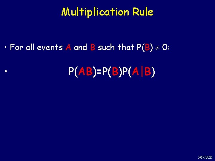 Multiplication Rule • For all events A and B such that P(B) 0: •