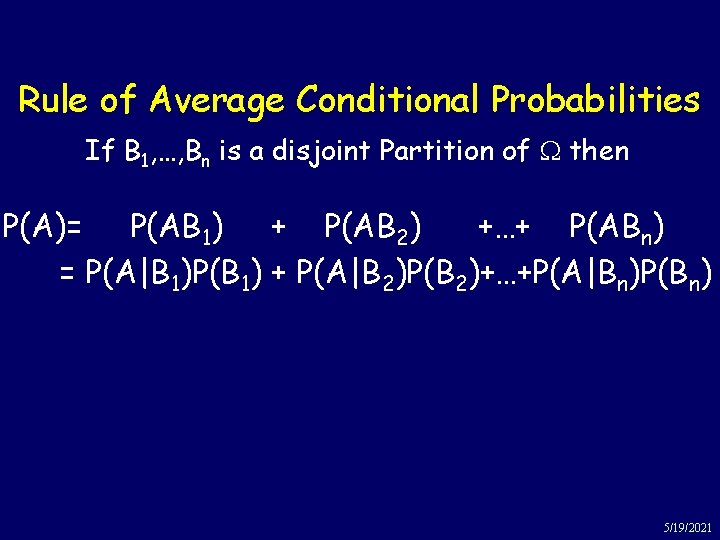 Rule of Average Conditional Probabilities If B 1, …, Bn is a disjoint Partition