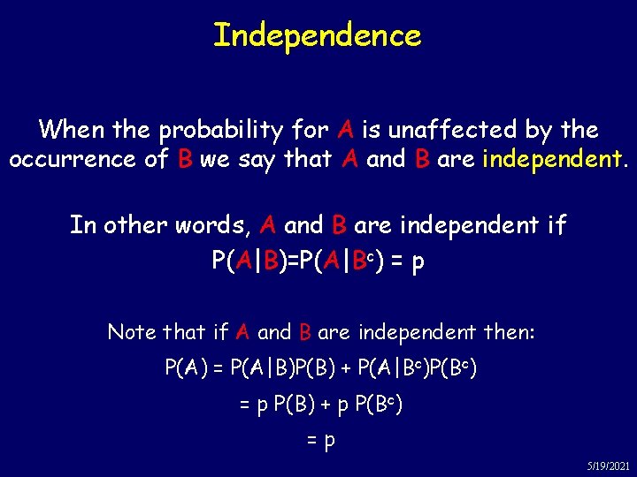 Independence When the probability for A is unaffected by the occurrence of B we