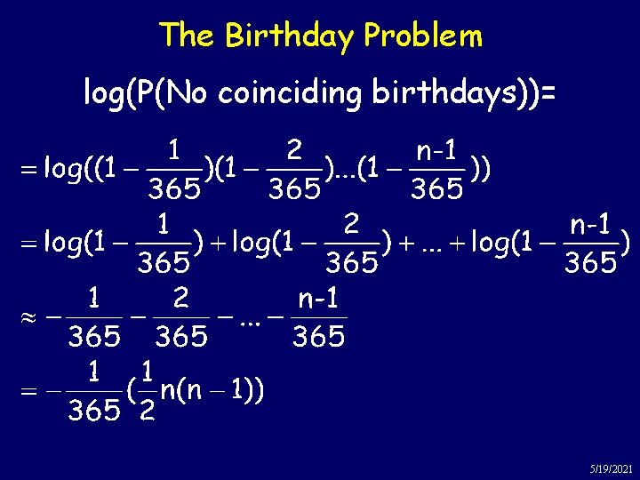 The Birthday Problem log(P(No coinciding birthdays))= 5/19/2021 