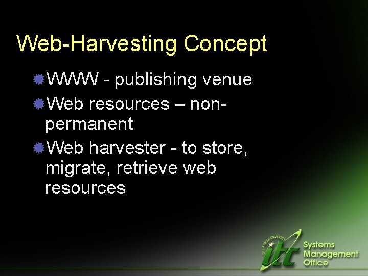 Web-Harvesting Concept ®WWW - publishing venue ®Web resources – non- permanent ®Web harvester -