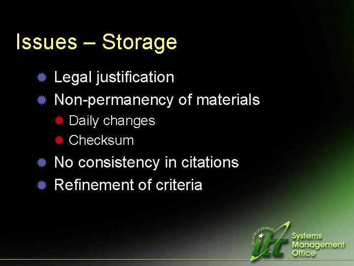 Issues – Storage ® Legal justification ® Non-permanency of materials ® Daily changes ®