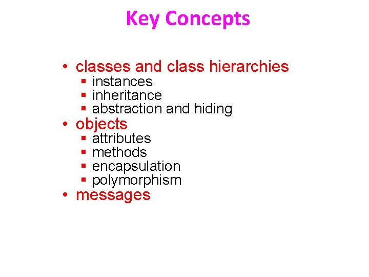 Key Concepts • classes and class hierarchies § instances § inheritance § abstraction and