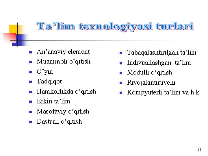 n n n n An’anaviy element Muammoli o’qitish O’yin Tadqiqot Hamkorlikda o’qitish Erkin ta’lim