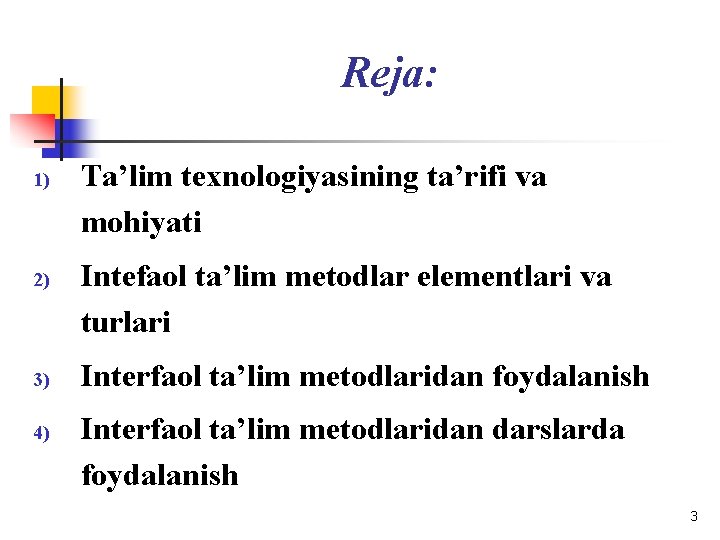 Reja: 1) 2) 3) 4) Ta’lim texnologiyasining ta’rifi va mohiyati Intefaol ta’lim metodlar elementlari