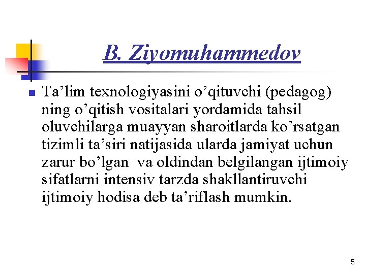 B. Ziyomuhammedov n Ta’lim texnologiyasini o’qituvchi (pedagog) ning o’qitish vositalari yordamida tahsil oluvchilarga muayyan