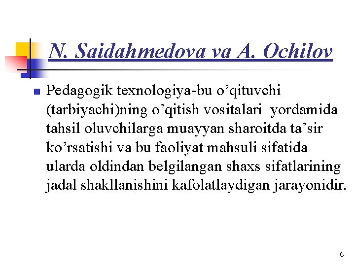 N. Saidahmedova va A. Ochilov n Pedagogik texnologiya-bu o’qituvchi (tarbiyachi)ning o’qitish vositalari yordamida tahsil