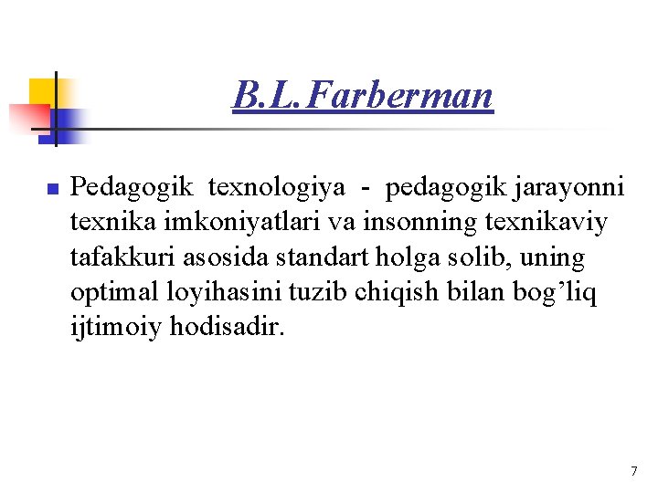 B. L. Farberman n Pedagogik texnologiya - pedagogik jarayonni texnika imkoniyatlari va insonning texnikaviy