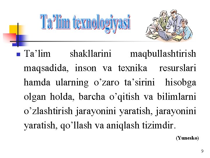 n Ta’lim shakllarini maqbullashtirish maqsadida, inson va texnika resurslari hamda ularning o’zaro ta’sirini hisobga