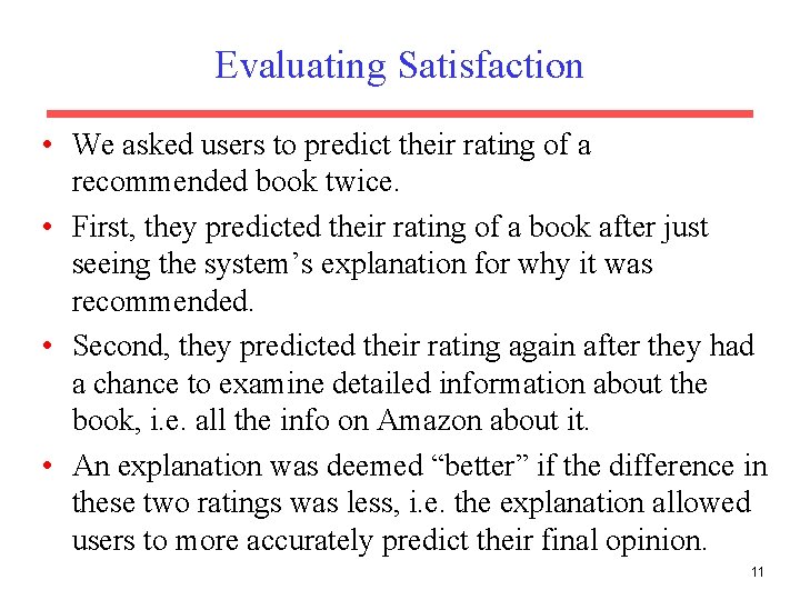Evaluating Satisfaction • We asked users to predict their rating of a recommended book