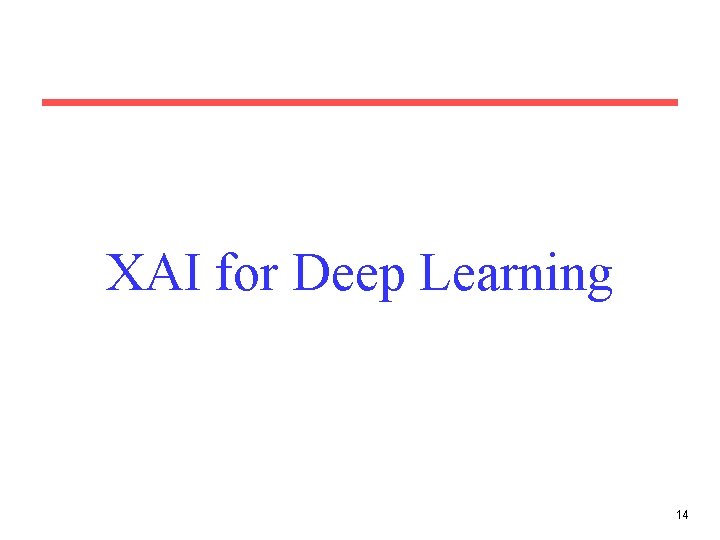 XAI for Deep Learning 14 