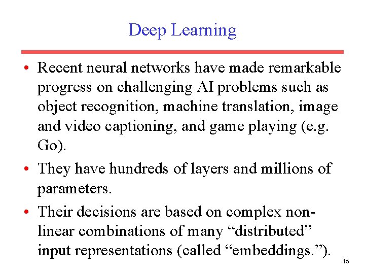 Deep Learning • Recent neural networks have made remarkable progress on challenging AI problems