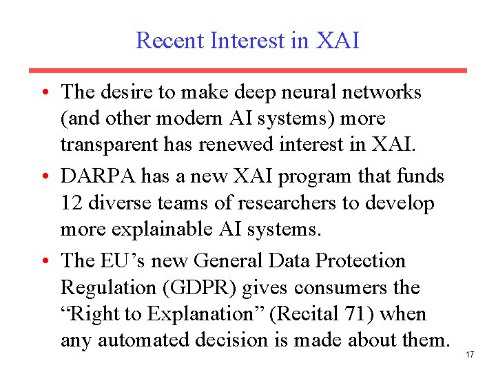 Recent Interest in XAI • The desire to make deep neural networks (and other