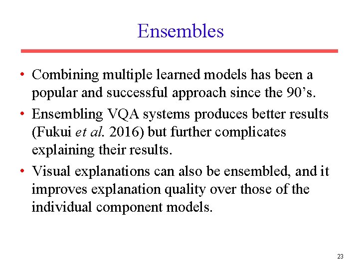 Ensembles • Combining multiple learned models has been a popular and successful approach since