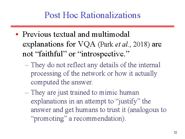 Post Hoc Rationalizations • Previous textual and multimodal explanations for VQA (Park et al.