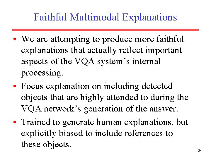 Faithful Multimodal Explanations • We are attempting to produce more faithful explanations that actually