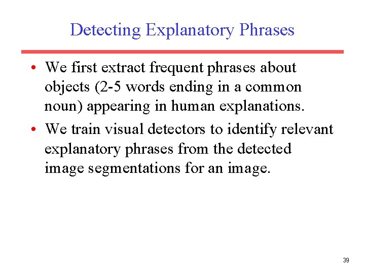 Detecting Explanatory Phrases • We first extract frequent phrases about objects (2 -5 words