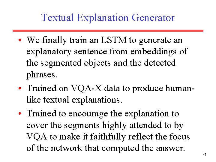 Textual Explanation Generator • We finally train an LSTM to generate an explanatory sentence