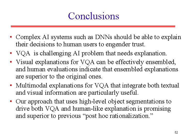 Conclusions • Complex AI systems such as DNNs should be able to explain their