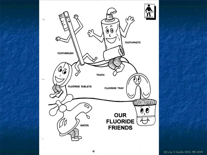 © Lisa S Jacob, DDS, MS 2009 