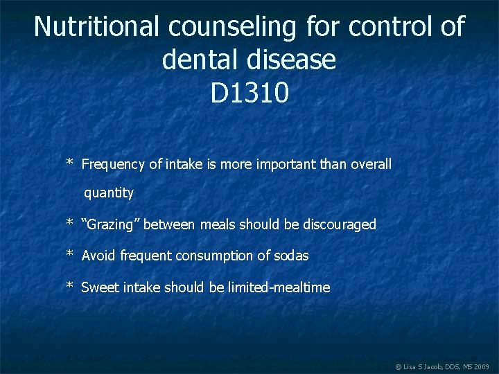 Nutritional counseling for control of dental disease D 1310 * Frequency of intake is