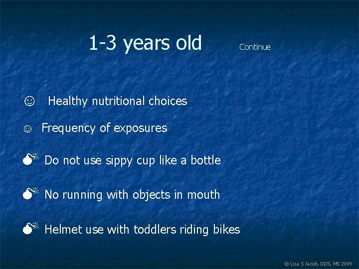 1 -3 years old ☺ Continue Healthy nutritional choices ☺ Frequency of exposures Do