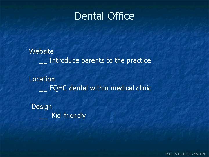 Dental Office Website __ Introduce parents to the practice Location __ FQHC dental within