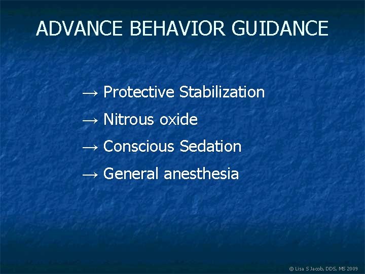 ADVANCE BEHAVIOR GUIDANCE → Protective Stabilization → Nitrous oxide → Conscious Sedation → General